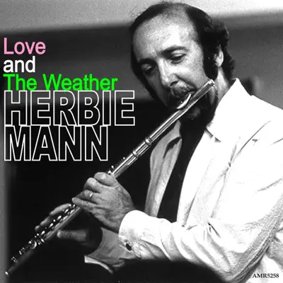 Love and the Weather - Herbie Mann Love and the Weather - Herbie Mann
