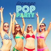 Teenage Pop Party (Cool & Fresh Pop Songs Playlist) - Artisti Vari