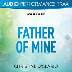 Father of Mine (Audio Performance Trax) - EP - Christine D'Clario