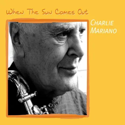 When the Sun Comes Out - Charlie Mariano When the Sun Comes Out - Charlie Mariano