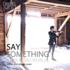 Say Something - Daniel Jang