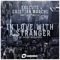 In Love With a Stranger (feat. Christine P Lg) - EP by Execute & Cristian Marchi album reviews, ratings, credits