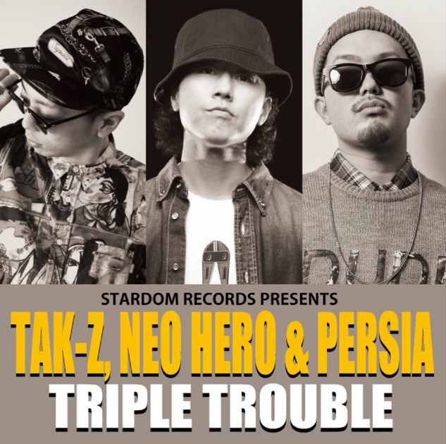 Triple Trouble Single Tak Z Neo Hero Persia Album Music Music Lyrics