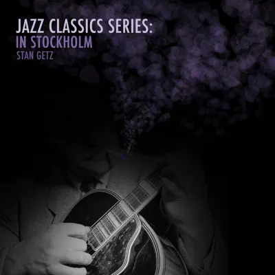 Jazz Classics Series: In Stockholm - Stan Getz