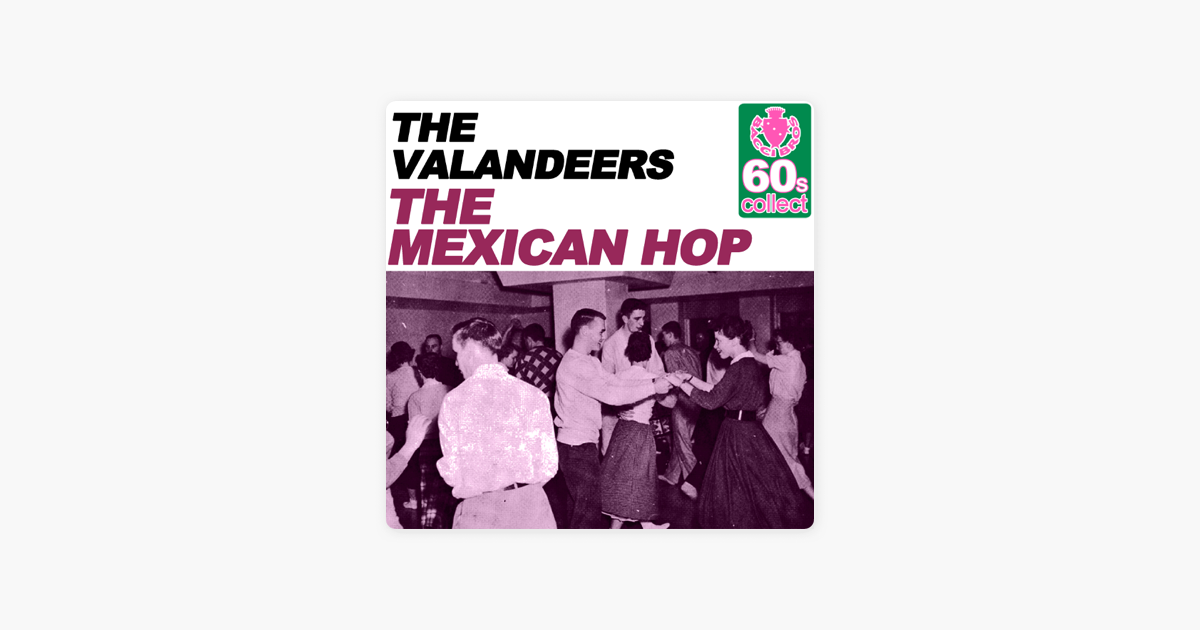 The Mexican Hop Remastered Single By The Valandeers On Apple Music