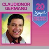 20 Super Sucessos: Claudionor Germano, Vol. 1