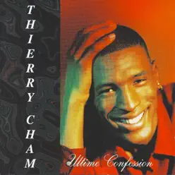 Ultime confession - Thierry Cham Ultime confession - Thierry Cham