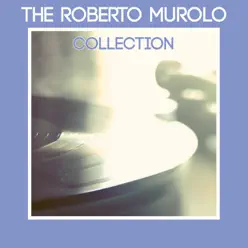The Roberto Murolo Collection - Roberto Murolo