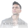 Now That I Believe - EP