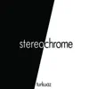 Stereochrome EP album lyrics, reviews, download
