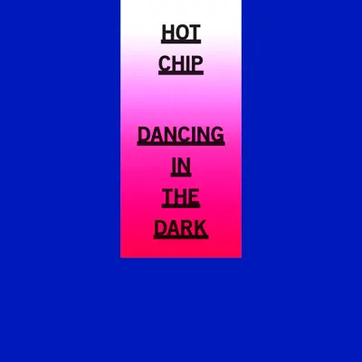 Dancing in the Dark - EP - Hot Chip