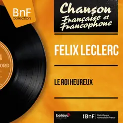 Le roi heureux (Mono Version) - Félix Leclerc