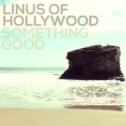 Something Good - Linus of Hollywood Something Good - Linus of Hollywood