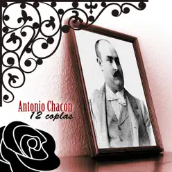 12 Coplas - Antonio Chacón 12 Coplas - Antonio Chacón