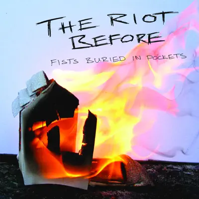 Fists Buried in Pockets - The Riot Before