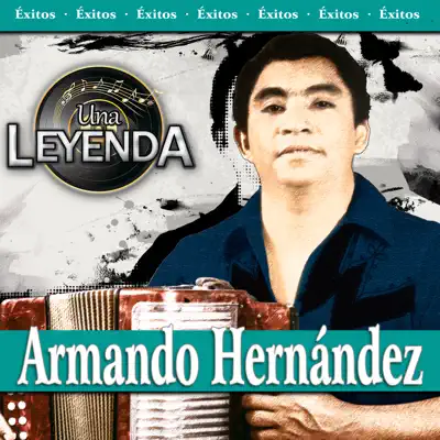 Una Leyenda - Armando Hernández - Armando Hernandez