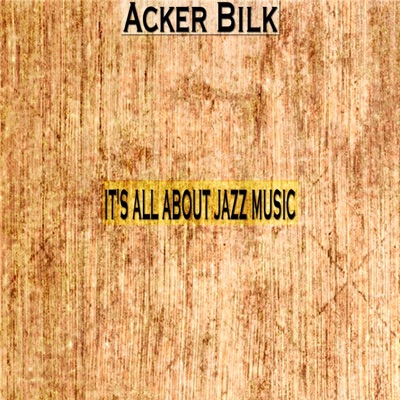 It's All About Jazz Music - Acker Bilk