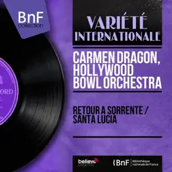 Retour à Sorrente / Santa Lucia (Mono Version) - Single - Hollywood Bowl Orchestra Retour à Sorrente / Santa Lucia (Mono Version) - Single - Hollywood Bowl Orchestra