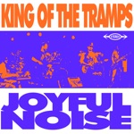 King Of The Tramps - Joyful Noise