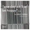 Stream & download One Day We'll All Be Happy - EP