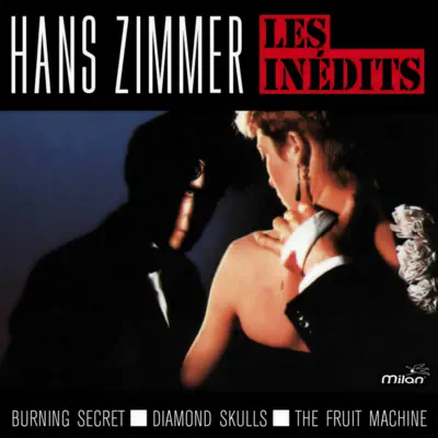 Hans Zimmer: Les Inédits (Burning Secret, Diamond Skulls, The Fruit Machine) - Hans Zimmer