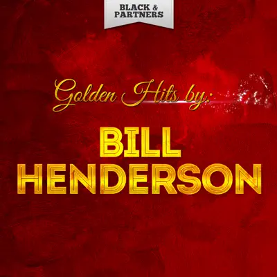 Golden Hits By Bill Henderson - Bill Henderson