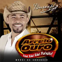 Tchê Tchê Tchê Paixão! (Mudei de Endereço) - Arreio de Ouro