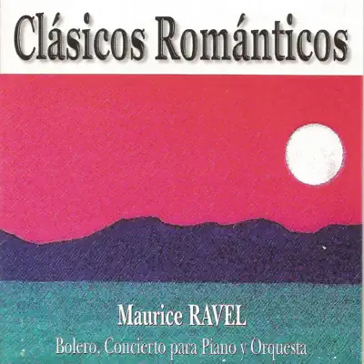 Clásicos Románticos - Maurice Ravel - Bolero - Concierto para Piano y Orquesta - Royal Philharmonic Orchestra