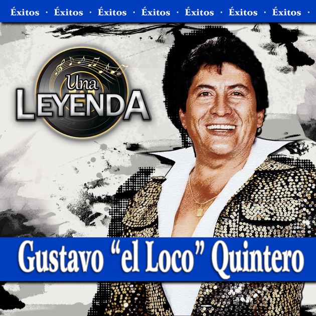 Una Leyenda - Gustavo "El Loco" Quintero de Gustavo Quintero