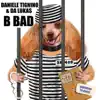 Stream & download B Bad - Single