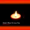 Didn't Want to Lose You - Single album lyrics, reviews, download