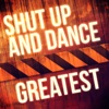 Greatest - Shut Up & Dance