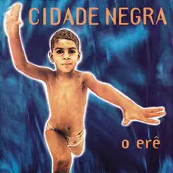 O Erê - Cidade Negra