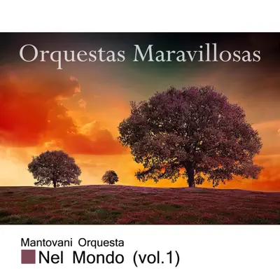 Orquestas Maravillosas, Nel Mondo, Vol. 1 - Mantovani Orquestas Maravillosas, Nel Mondo, Vol. 1 - Mantovani