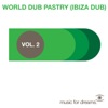 World Dub Pastry (Ibiza Dub), Vol. 2 - EP