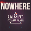 Nowhere (feat. Zahra Palmer) - A.M. SNiPER
