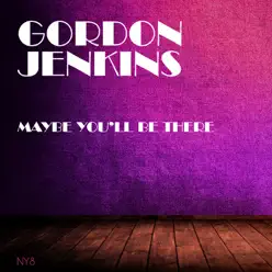 Maybe You'll Be There - Gordon Jenkins Maybe You'll Be There - Gordon Jenkins