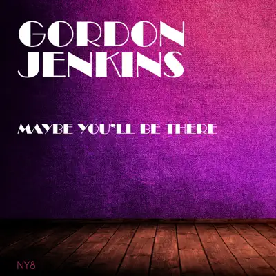 Maybe You'll Be There - Gordon Jenkins Maybe You'll Be There - Gordon Jenkins