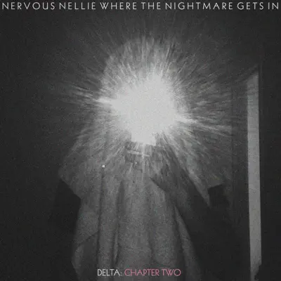 Where the Nightmare Gets In - Delta: Chapter Two - Single - Nervous Nellie
