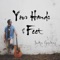 Your Hands & Feet - Justin Gambino lyrics