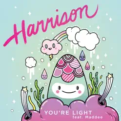 You're Light (feat. Maddee) - Single - Harrison You're Light (feat. Maddee) - Single - Harrison