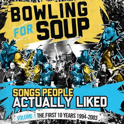 Songs People Actually Liked, Vol. 1 - The First 10 Years (1994-2003) - Bowling For Soup