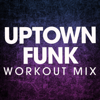 Uptown Funk (Extended Workout Mix) - Power Music Workout