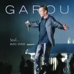 Seul. . . Avec vous (Live) - Garou