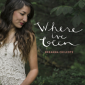 Where I've Been - EP - Breanna Chilcote