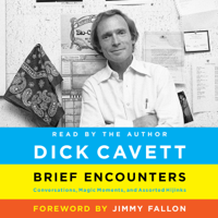 Dick Cavett - Brief Encounters: Conversations, Magic Moments, and Assorted Hijinks (Unabridged) artwork