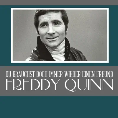 Du brauchst doch immer wieder einen Freund - Single - Freddy Quinn