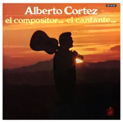 El Compositor... El Cantante... - Alberto Cortez