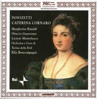 Donzietti: Caterina Cornaro by Margherita Rinaldi, Coro de Torino della RAI, Orchestra Sinfonica Nazionale della RAI di Torino, Ottavio Garaventa, Anna Maria Balboni, Licinio Montefusco, Lodovico Malavasi, Guido Mazzini, Gianni Socci, Marco Vicinio & Elio Boncompagni album reviews, ratings, credits