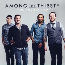 Among the Thirsty - What Love Looks Like